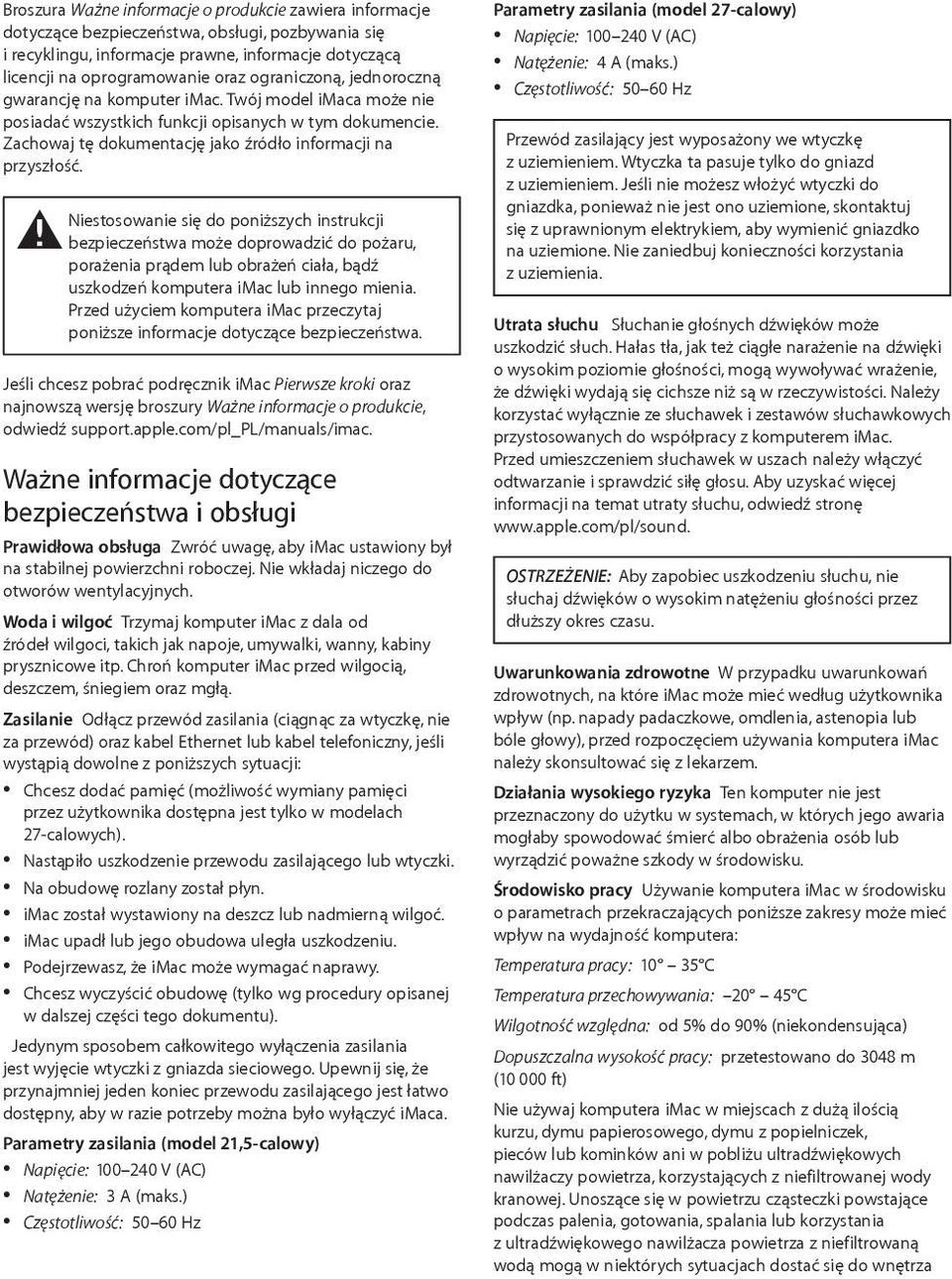 ± Niestosowanie się do poniższych instrukcji bezpieczeństwa może doprowadzić do pożaru, porażenia prądem lub obrażeń ciała, bądź uszkodzeń komputera imac lub innego mienia.
