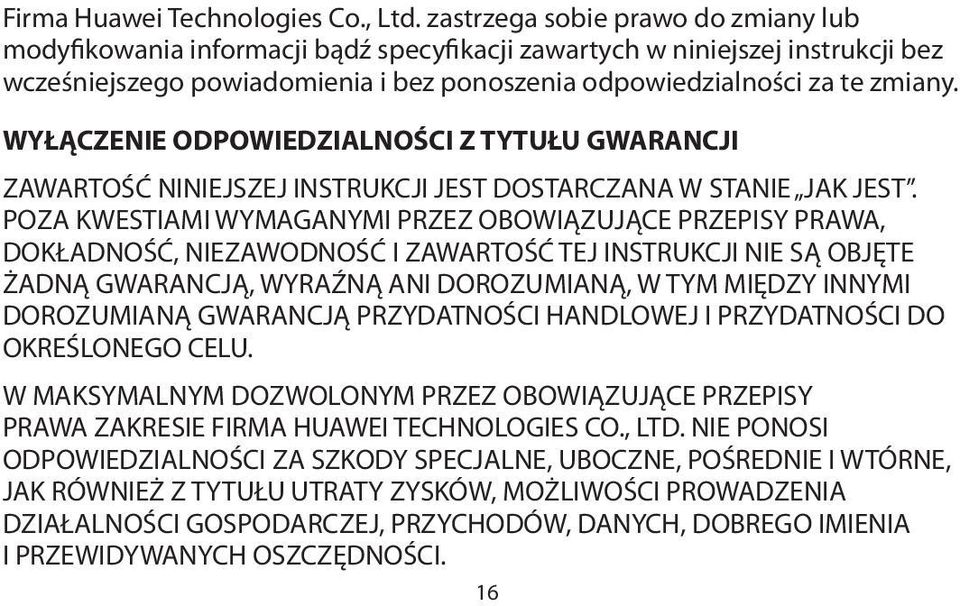 WYŁĄCZENIE ODPOWIEDZIALNOŚCI Z TYTUŁU GWARANCJI ZAWARTOŚĆ NINIEJSZEJ INSTRUKCJI JEST DOSTARCZANA W STANIE JAK JEST.