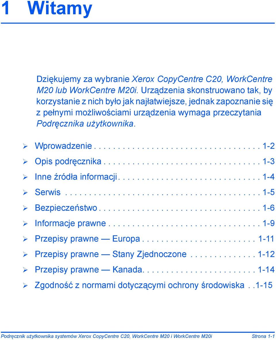 .................................. 1-2 Opis podręcznika................................. 1-3 Inne źródła informacji.............................. 1-4 Serwis......................................... 1-5 Bezpieczeństwo.