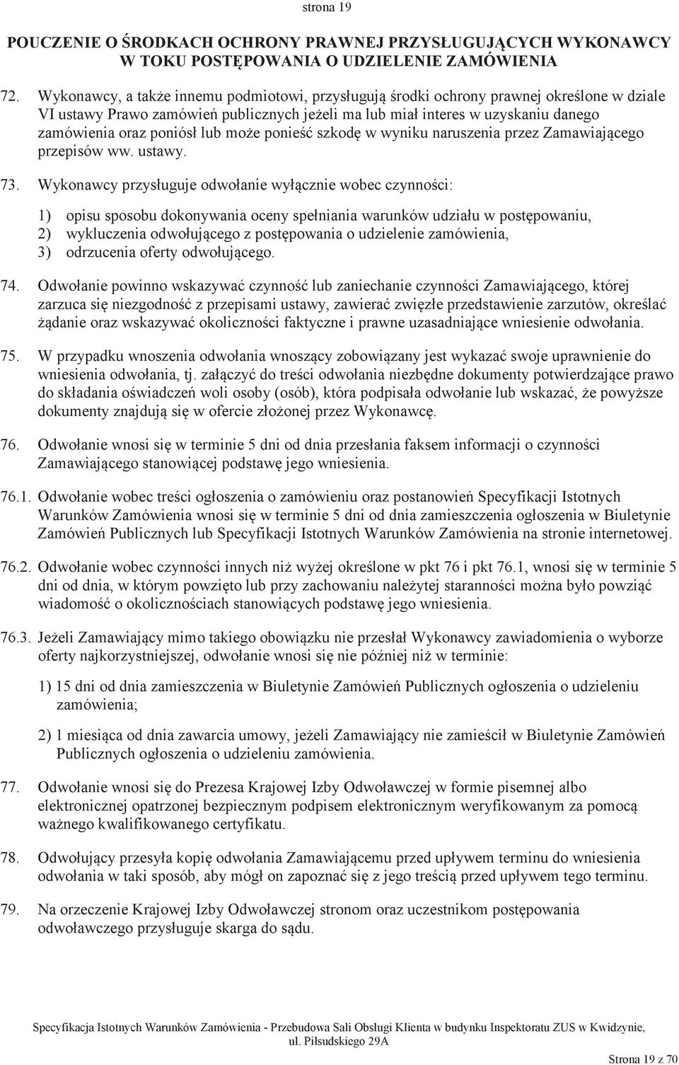 ponie szkod w wyniku naruszenia przez Zamawiajcego przepisów ww. ustawy. 73.