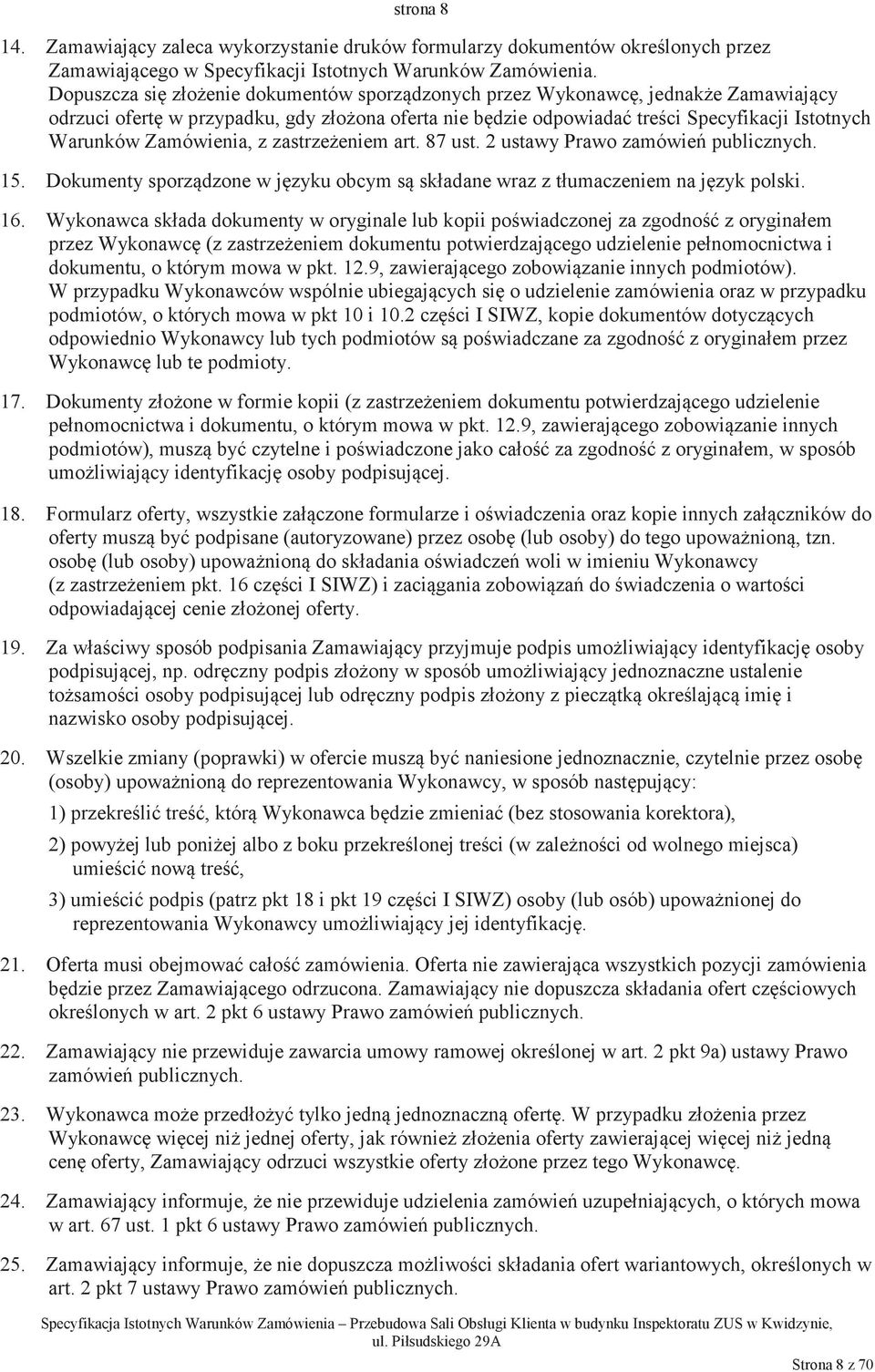 zastrzeeniem art. 87 ust. 2 ustawy Prawo zamówie publicznych. 15. Dokumenty sporzdzone w jzyku obcym s składane wraz z tłumaczeniem na jzyk polski. 16.