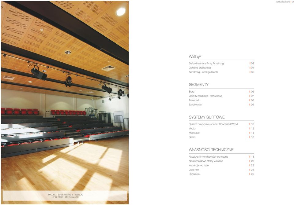 Wood I 10 Vector I 12 MicroLook I 14 Board I 16 WŁASNOŚCI TECHNICZNE Akustyka i inne własności techniczne I 18 Niestandardowe efekty