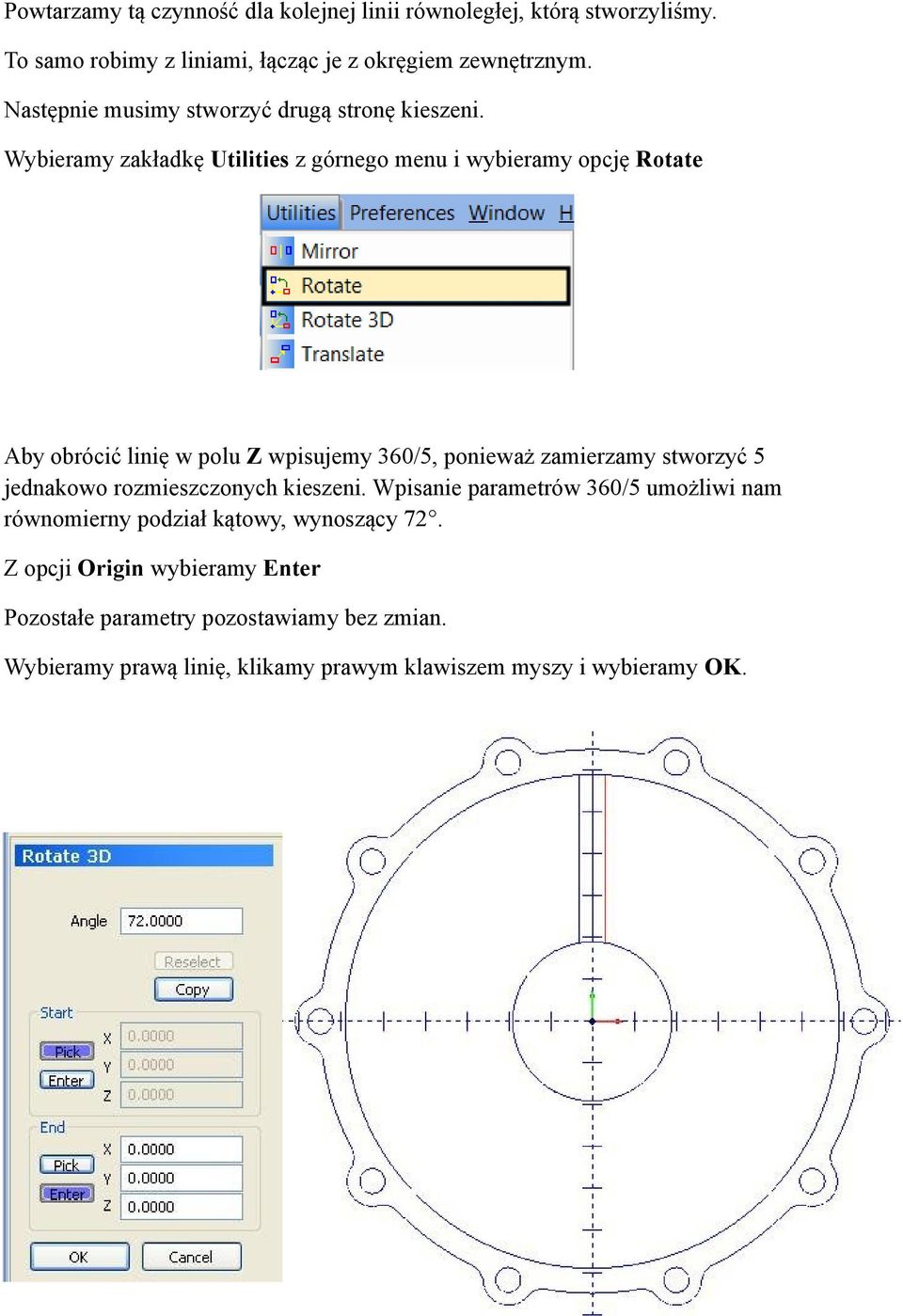 Wybieramy zakładkę Utilities z górnego menu i wybieramy opcję Rotate Aby obrócić linię w polu Z wpisujemy 360/5, ponieważ zamierzamy stworzyć 5