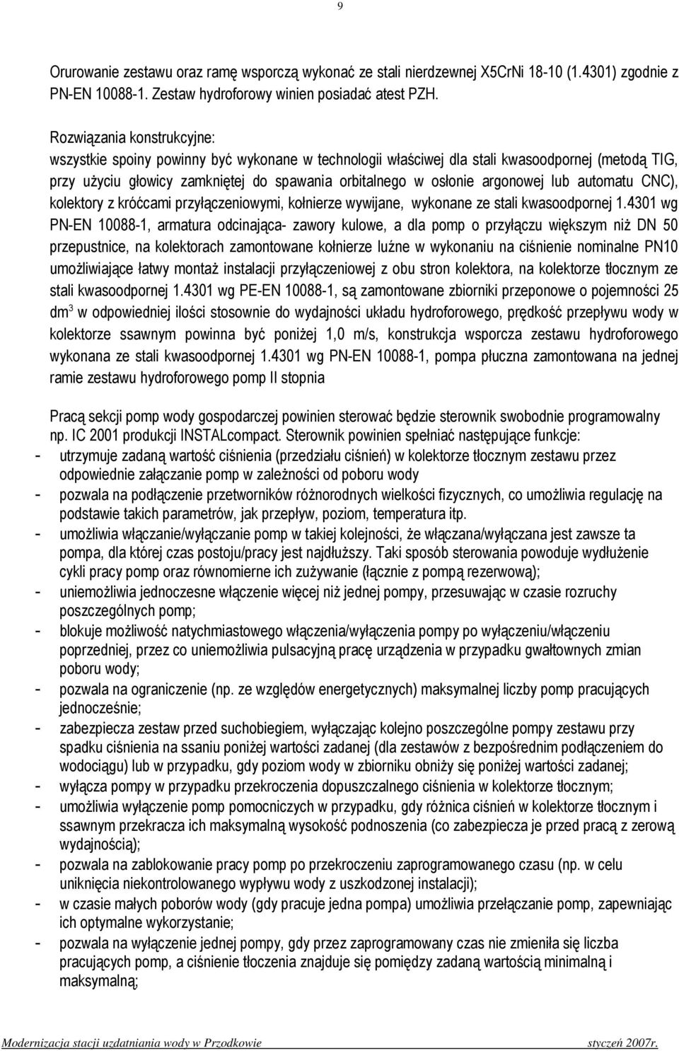argonowej lub automatu CNC), kolektory z króćcami przyłączeniowymi, kołnierze wywijane, wykonane ze stali kwasoodpornej 1.
