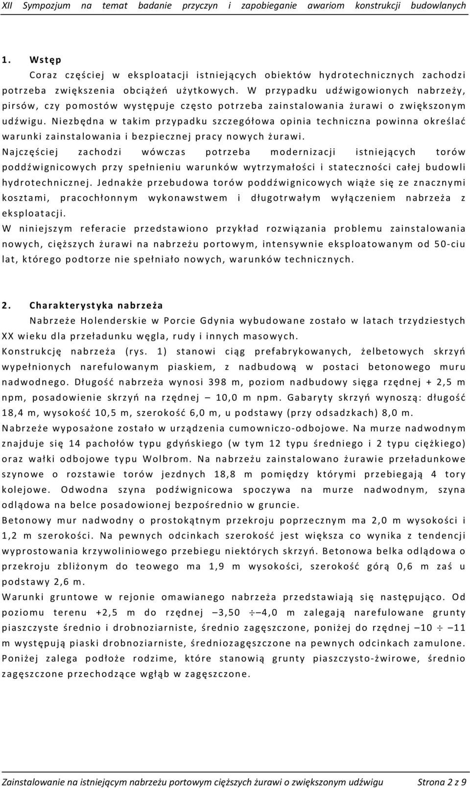 Niezbędna w takim przypadku szczegółowa opinia techniczna powinna określać warunki zainstalowania i bezpiecznej pracy nowych żurawi.