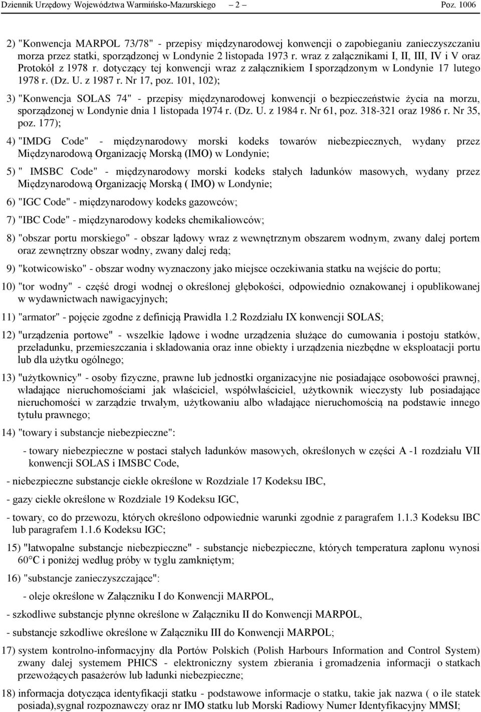 wraz z załącznikami I, II, III, IV i V oraz Protokół z 1978 r. dotyczący tej konwencji wraz z załącznikiem I sporządzonym w Londynie 17 lutego 1978 r. (Dz. U. z 1987 r. Nr 17, poz.