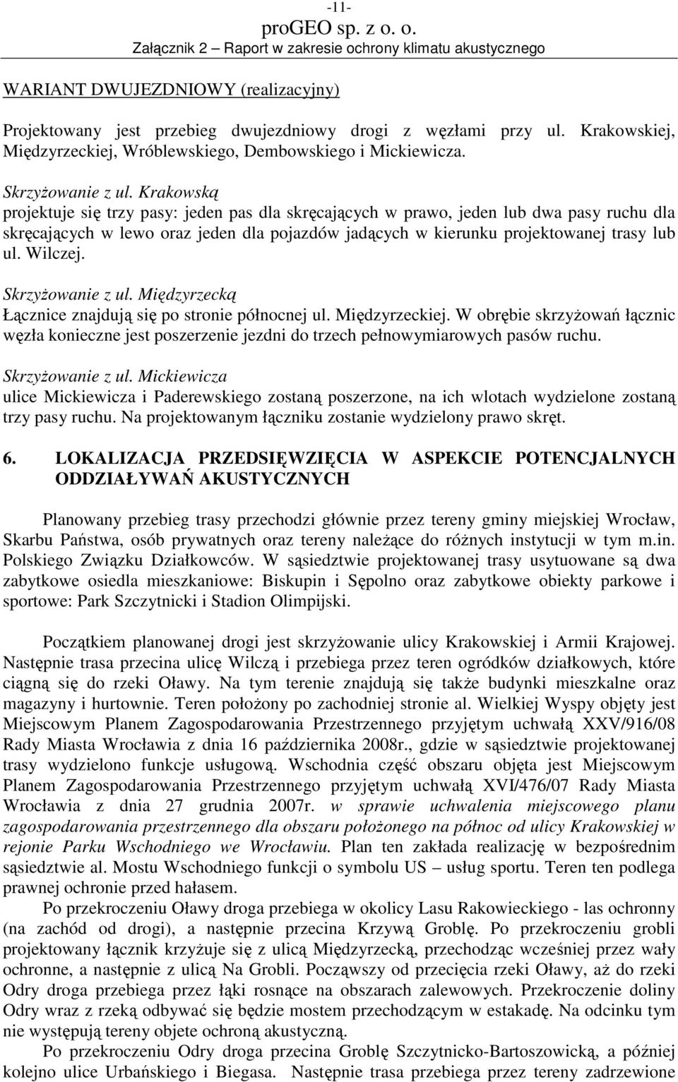 Wilczej. SkrzyŜowanie z ul. Międzyrzecką Łącznice znajdują się po stronie północnej ul. Międzyrzeckiej.