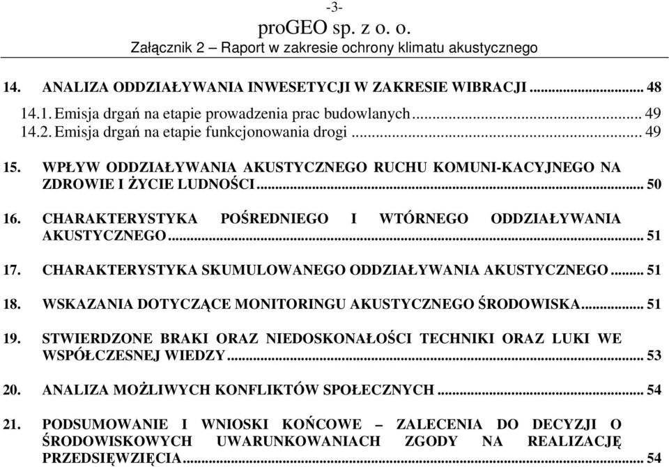 CHARAKTERYSTYKA SKUMULOWANEGO ODDZIAŁYWANIA AKUSTYCZNEGO... 51 18. WSKAZANIA DOTYCZĄCE MONITORINGU AKUSTYCZNEGO ŚRODOWISKA... 51 19.