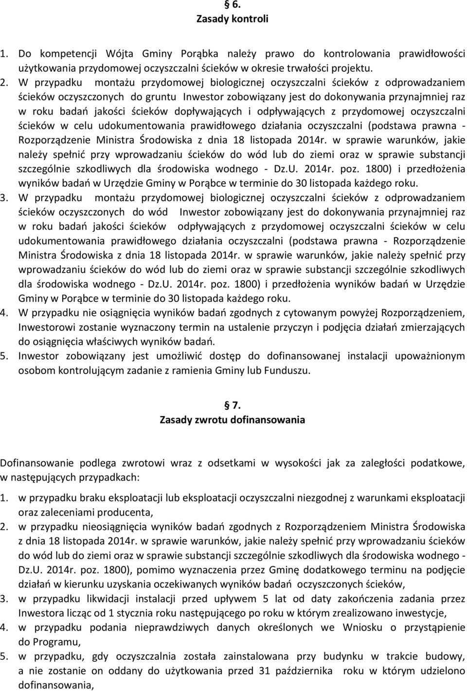 ścieków dopływających i odpływających z przydomowej oczyszczalni ścieków w celu udokumentowania prawidłowego działania oczyszczalni (podstawa prawna - Rozporządzenie Ministra Środowiska z dnia 18