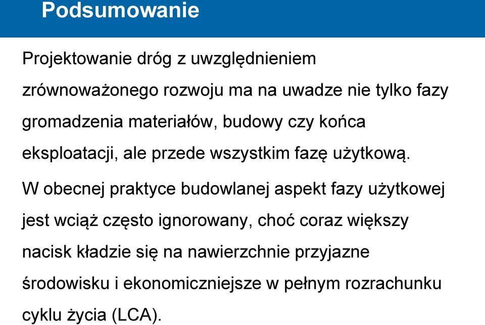 W obecnej praktyce budowlanej aspekt fazy użytkowej jest wciąż często ignorowany, choć coraz większy