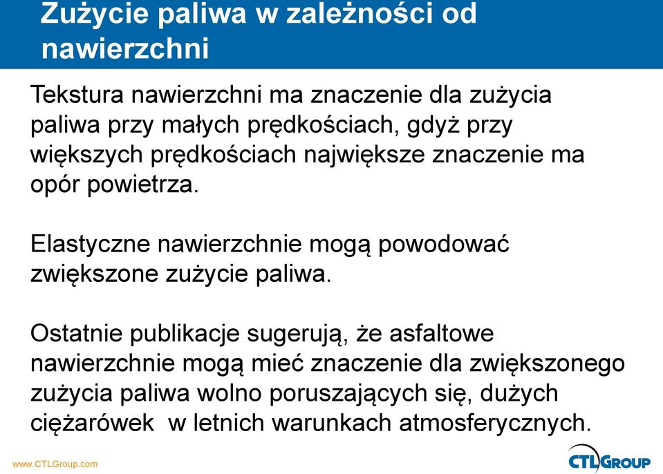 Elastyczne nawierzchnie mogą powodować zwiększone zużycie paliwa.