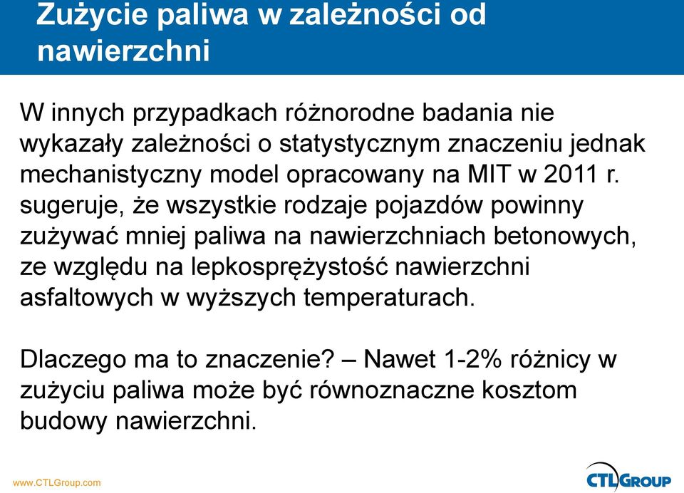 sugeruje, że wszystkie rodzaje pojazdów powinny zużywać mniej paliwa na nawierzchniach betonowych, ze względu na