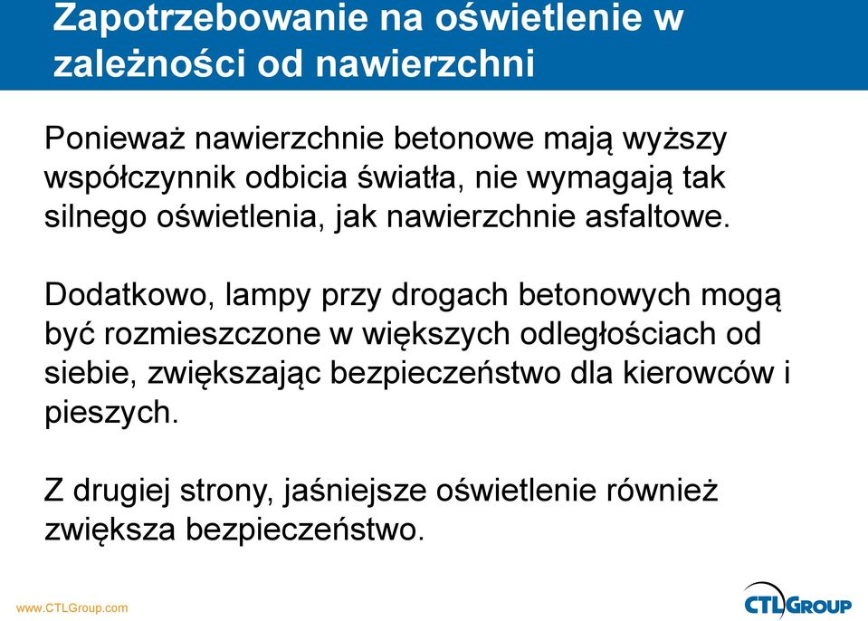 Dodatkowo, lampy przy drogach betonowych mogą być rozmieszczone w większych odległościach od siebie,