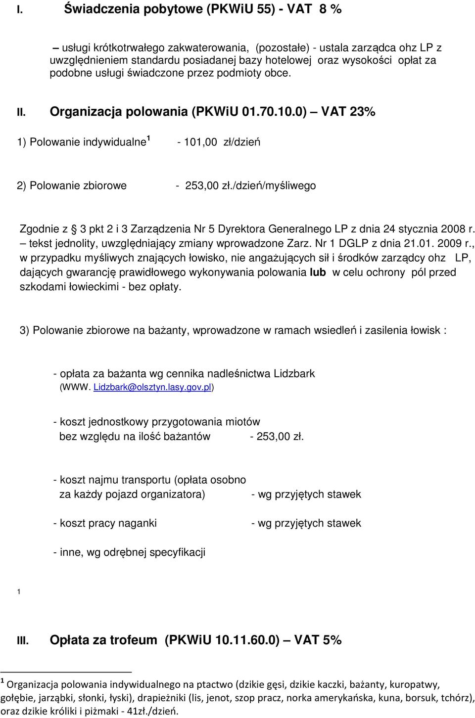 /dzień/myśliwego Zgodnie z 3 pkt 2 i 3 Zarządzenia Nr 5 Dyrektora Generalnego LP z dnia 24 stycznia 2008 r. tekst jednolity, uwzględniający zmiany wprowadzone Zarz. Nr 1 DGLP z dnia 21.01. 2009 r.