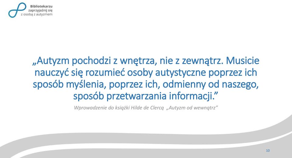 sposób myślenia, poprzez ich, odmienny od naszego, sposób