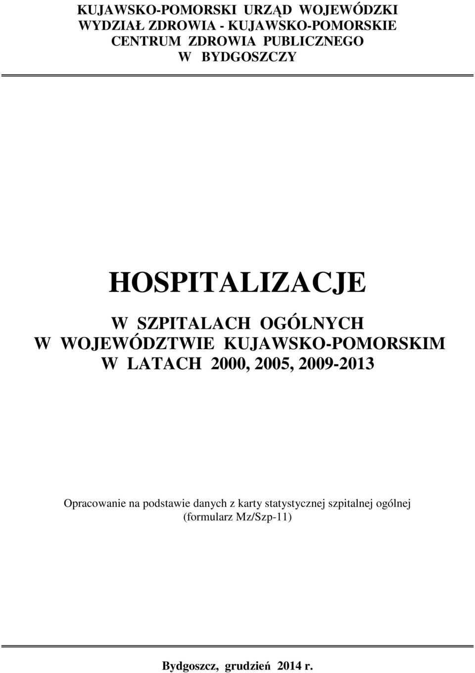KUJAWSKO-POMORSKIM W LATACH 2000, 2005, 2009-2013 Opracowanie na podstawie danych z