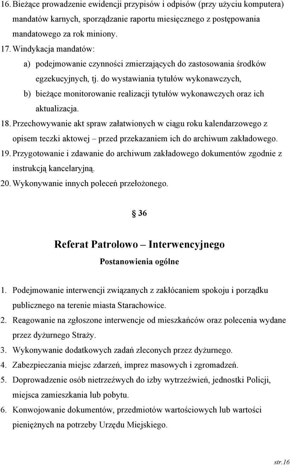 do wystawiania tytułów wykonawczych, b) bieżące monitorowanie realizacji tytułów wykonawczych oraz ich aktualizacja. 18.