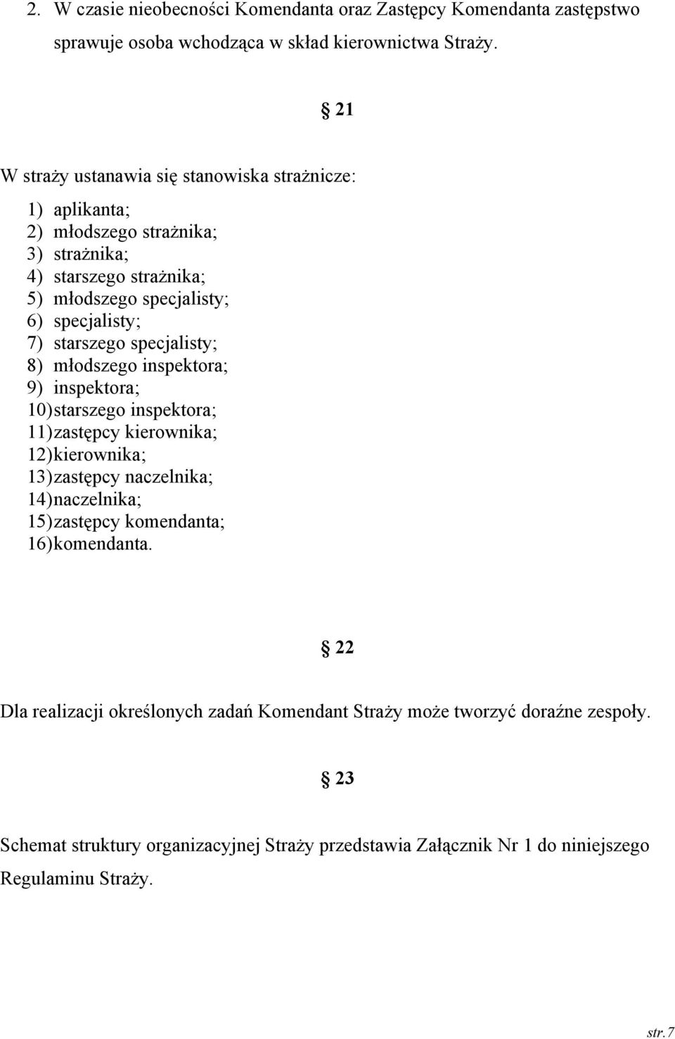 starszego specjalisty; 8) młodszego inspektora; 9) inspektora; 10)starszego inspektora; 11)zastępcy kierownika; 12)kierownika; 13)zastępcy naczelnika; 14)naczelnika;