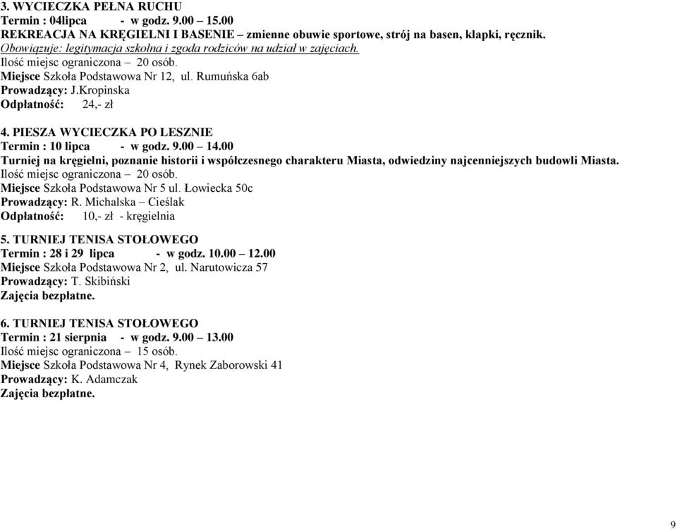 Kropinska Odpłatność: 24,- zł 4. PIESZA WYCIECZKA PO LESZNIE Termin : 10 lipca - w godz. 9.00 14.