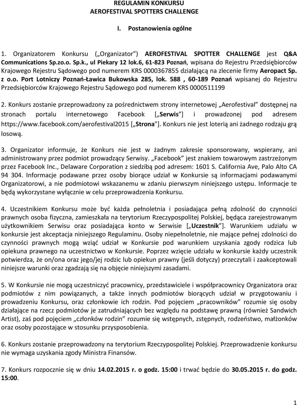 588, 60-189 Poznań wpisanej do Rejestru Przedsiębiorców Krajowego Rejestru Sądowego pod numerem KRS 0000511199 2.