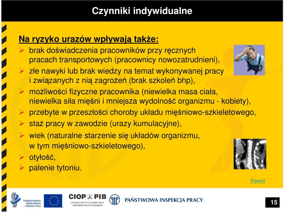 pracownika (niewielka masa ciała, niewielka siła mięśni i mniejsza wydolność organizmu - kobiety), przebyte w przeszłości choroby układu