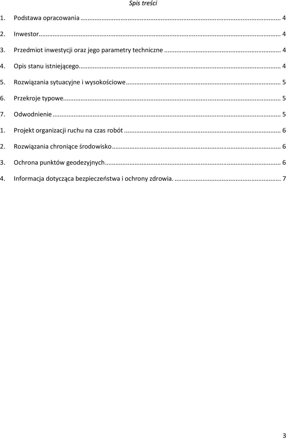 Rozwiązania sytuacyjne i wysokościowe... 5 6. Przekroje typowe... 5 7. Odwodnienie... 5 1.