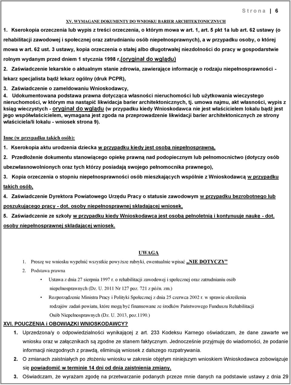 3 ustawy, kopia orzeczenia o stałej albo długotrwałej niezdolności do pracy w gospodarstwie rolnym wydanym przed dniem 1 stycznia 1998 r,(oryginał do wglądu) 2.