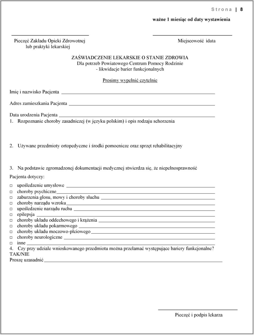 Rozpoznanie choroby zasadniczej (w języku polskim) i opis rodzaju schorzenia 2. Używane przedmioty ortopedyczne i środki pomocnicze oraz sprzęt rehabilitacyjny 3.