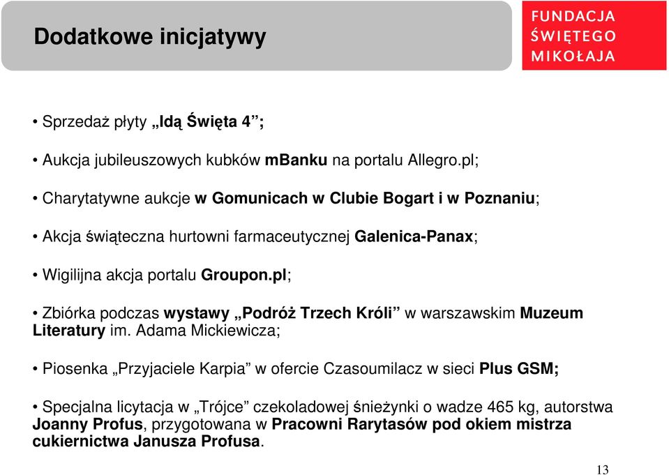Groupon.pl; Zbiórka podczas wystawy PodróŜ Trzech Króli w warszawskim Muzeum Literatury im.