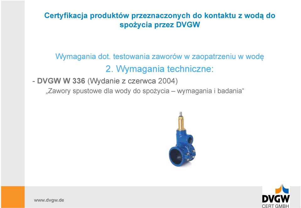 Wymagania techniczne: - DVGW W 336 (Wydanie