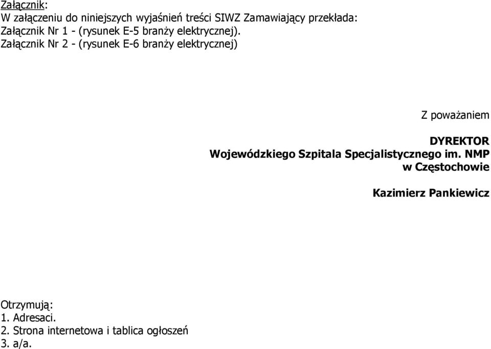 Załącznik Nr 2 - (rysunek E-6 branży elektrycznej) Z poważaniem DYREKTOR Wojewódzkiego