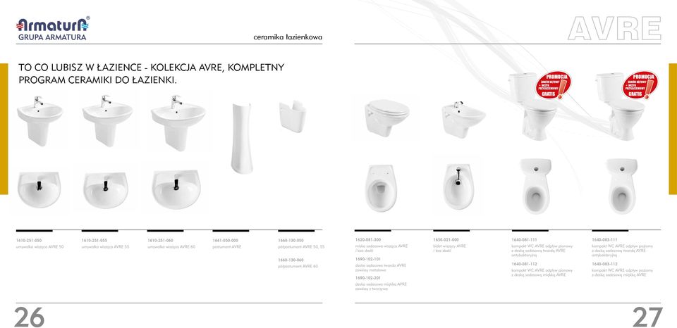 umywalka wisząca AVRE 60 1661-050-000 postument AVRE 1660-130-050 półpostument AVRE 50, 55 1660-130-060 półpostument AVRE 60 1620-081-300 miska sedesowa wisząca AVRE / bez deski 1690-102-101 deska