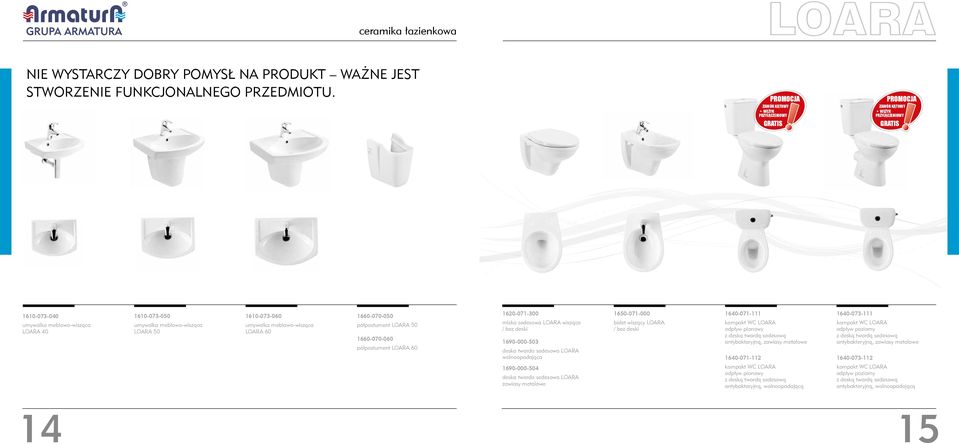 1610-073-060 umywalka meblowo-wisząca Loara 60 1660-070-050 półpostument Loara 50 1660-070-060 półpostument Loara 60 1620-071-300 miska sedesowa Loara wisząca / bez deski 1690-000-503 deska twarda