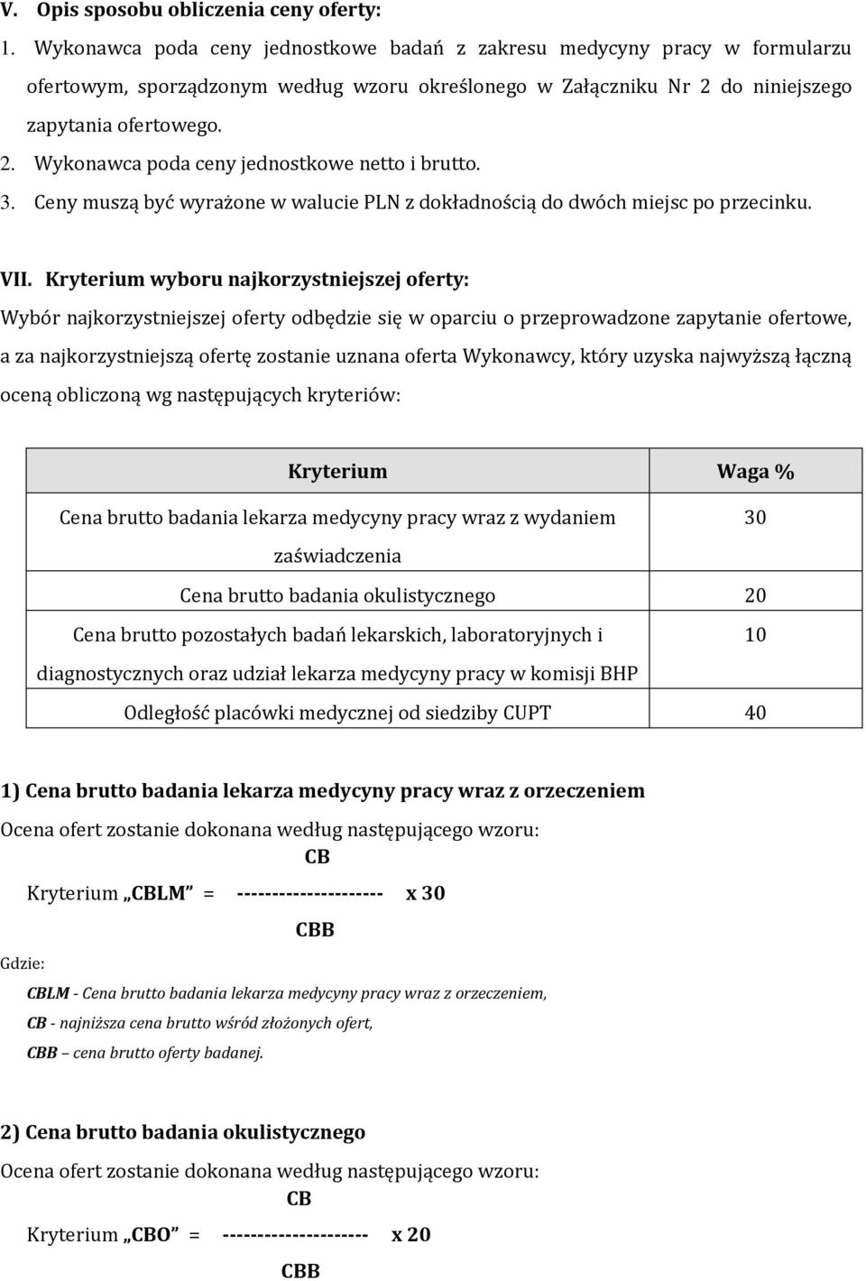 3. Ceny muszą być wyrażone w walucie PLN z dokładnością do dwóch miejsc po przecinku. VII.