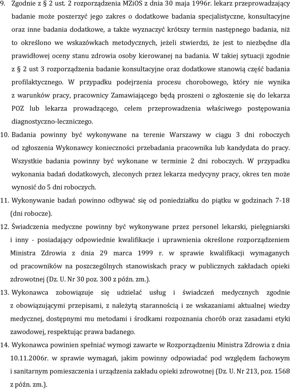 określono we wskazówkach metodycznych, jeżeli stwierdzi, że jest to niezbędne dla prawidłowej oceny stanu zdrowia osoby kierowanej na badania.