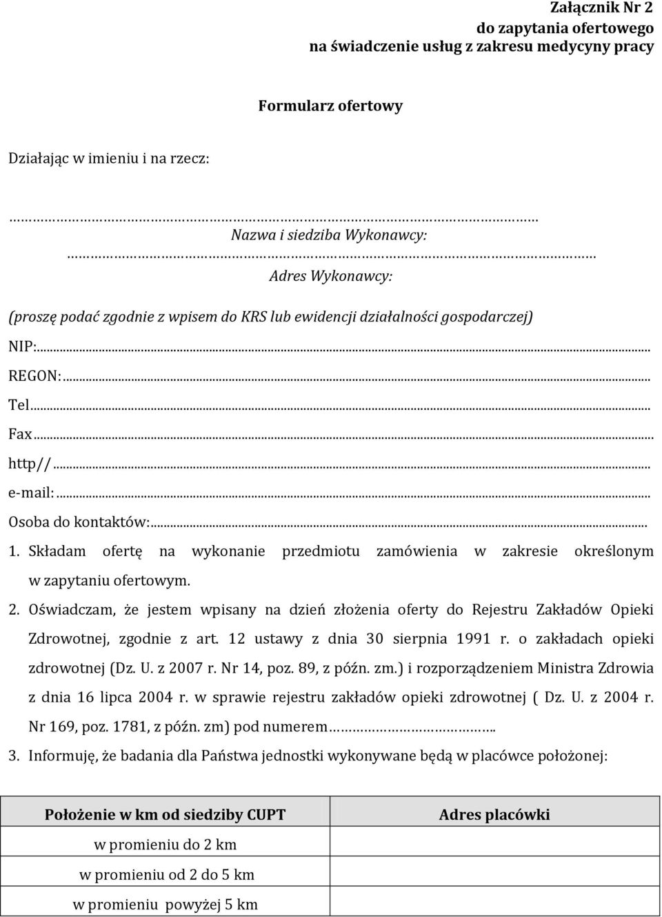 Składam ofertę na wykonanie przedmiotu zamówienia w zakresie określonym w zapytaniu ofertowym. 2.