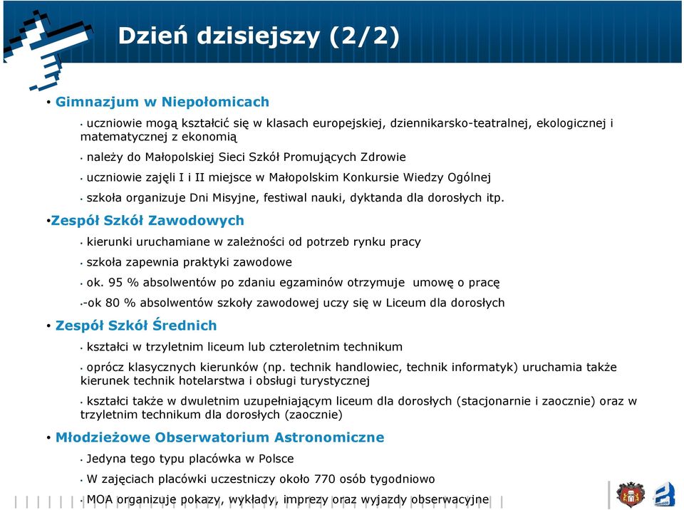 Zespół Szkół Zawodowych kierunki uruchamiane w zależności od potrzeb rynku pracy szkoła zapewnia praktyki zawodowe ok.