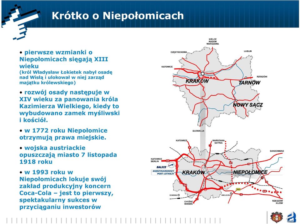 myśliwski i kościół. w 1772 roku Niepołomice otrzymują prawa miejskie.