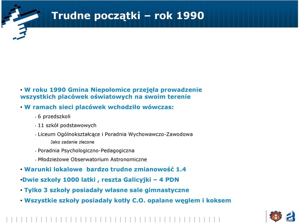 Poradnia Psychologiczno-Pedagogiczna Młodzieżowe Obserwatorium Astronomiczne Warunki lokalowe l bardzo trudne zmianowość 1.