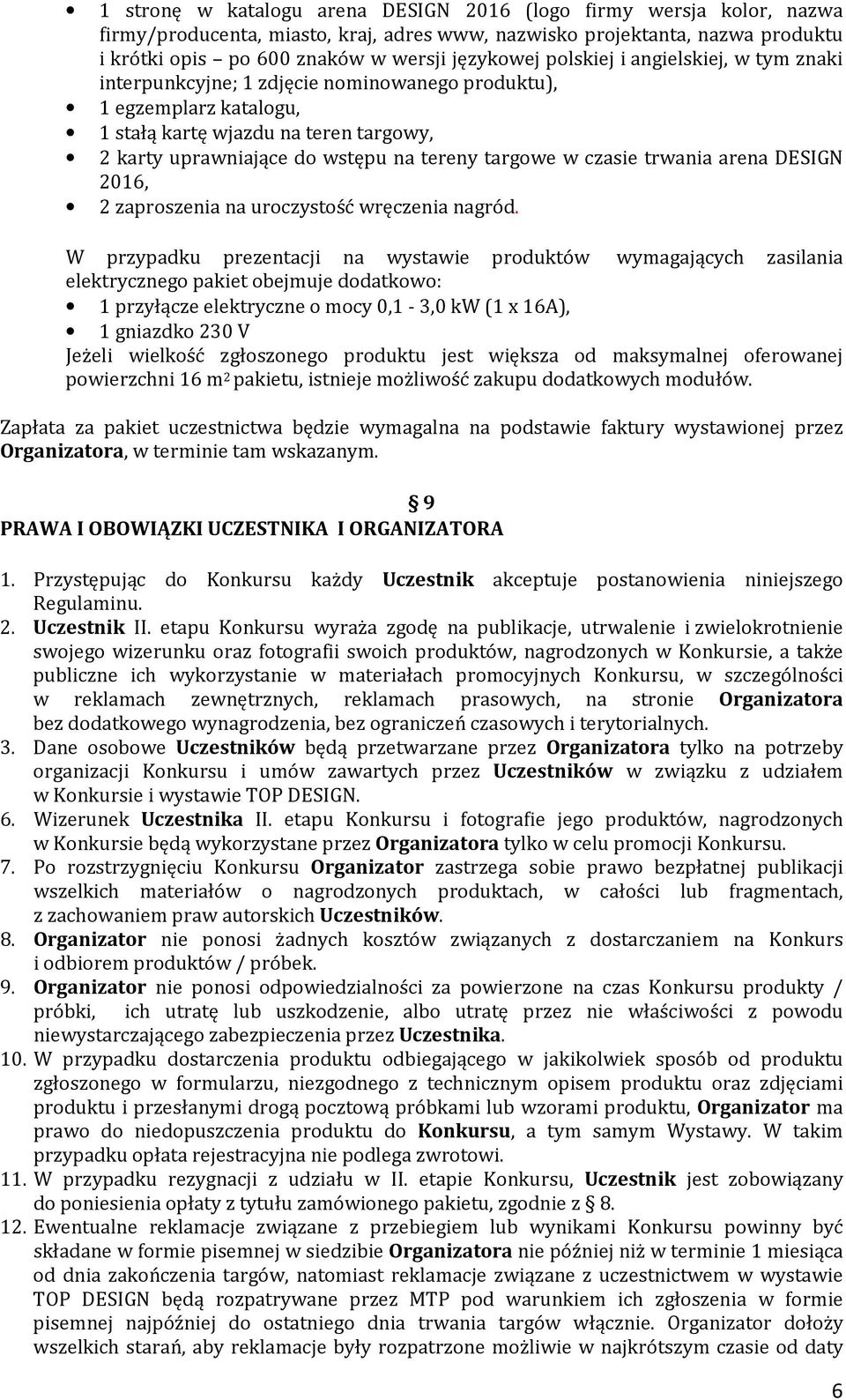 czasie trwania arena DESIGN 2016, 2 zaproszenia na uroczystość wręczenia nagród.