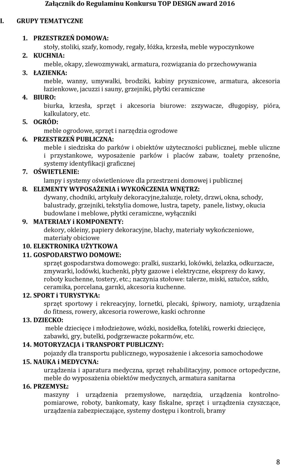 ŁAZIENKA: meble, wanny, umywalki, brodziki, kabiny prysznicowe, armatura, akcesoria łazienkowe, jacuzzi i sauny, grzejniki, płytki ceramiczne 4.