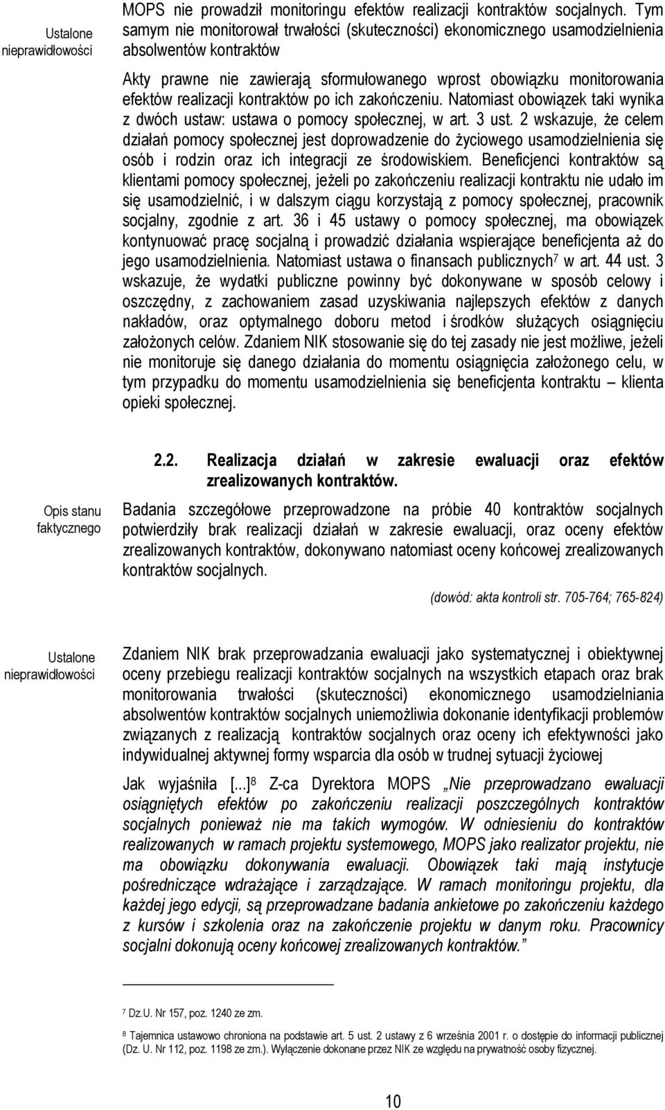 kontraktów po ich zakończeniu. Natomiast obowiązek taki wynika z dwóch ustaw: ustawa o pomocy społecznej, w art. 3 ust.