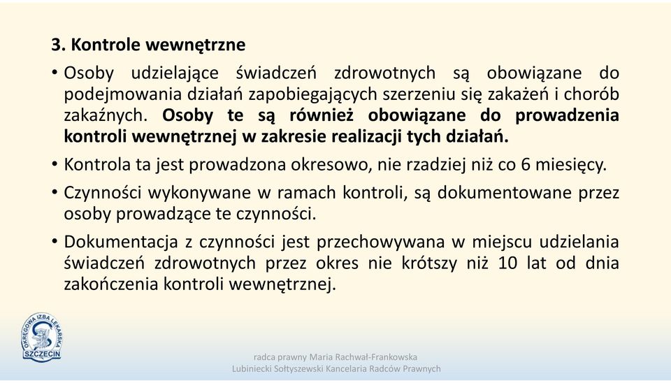 Kontrola ta jest prowadzona okresowo, nie rzadziej niż co 6 miesięcy.