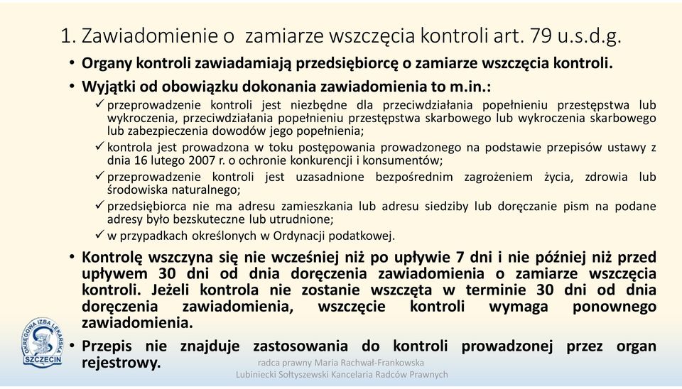 zabezpieczenia dowodów jego popełnienia; kontrola jest prowadzona w toku postępowania prowadzonego na podstawie przepisów ustawy z dnia 16 lutego 2007 r.