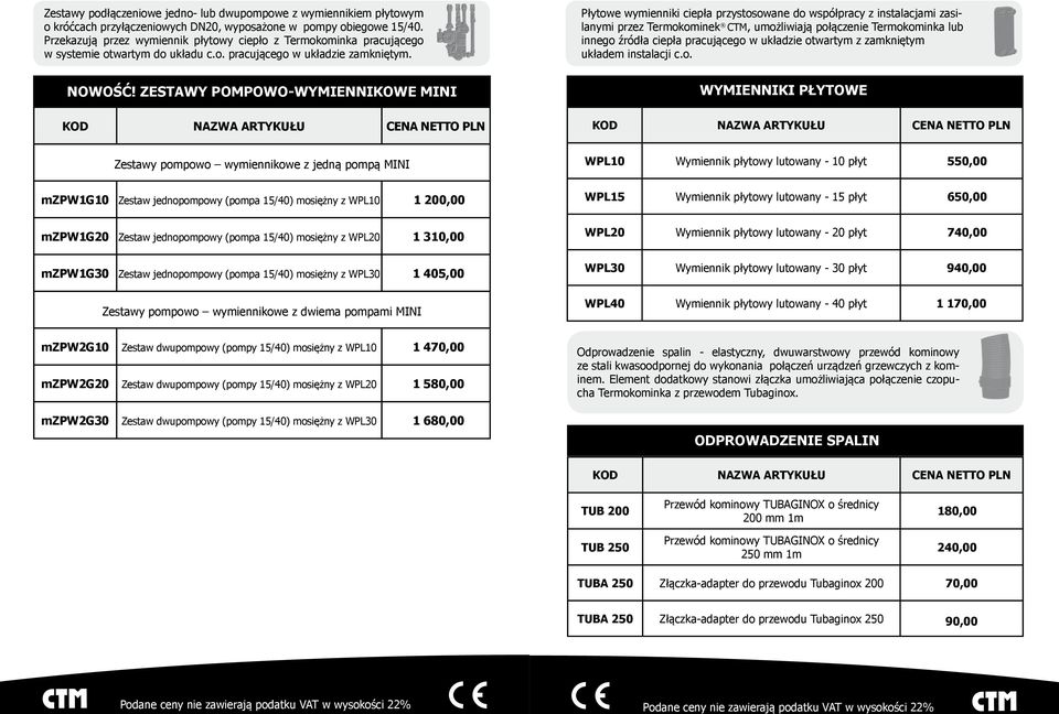 Płytowe wymienniki ciepła przystosowane do współpracy z instalacjami zasilanymi przez Termokominek CTM, umożliwiają połączenie Termokominka lub innego źródła ciepła pracującego w układzie otwartym z