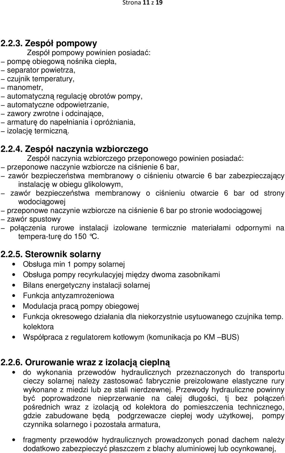 zawory zwrotne i odcinające, armaturę do napełniania i opróŝniania, izolację termiczną. 2.2.4.
