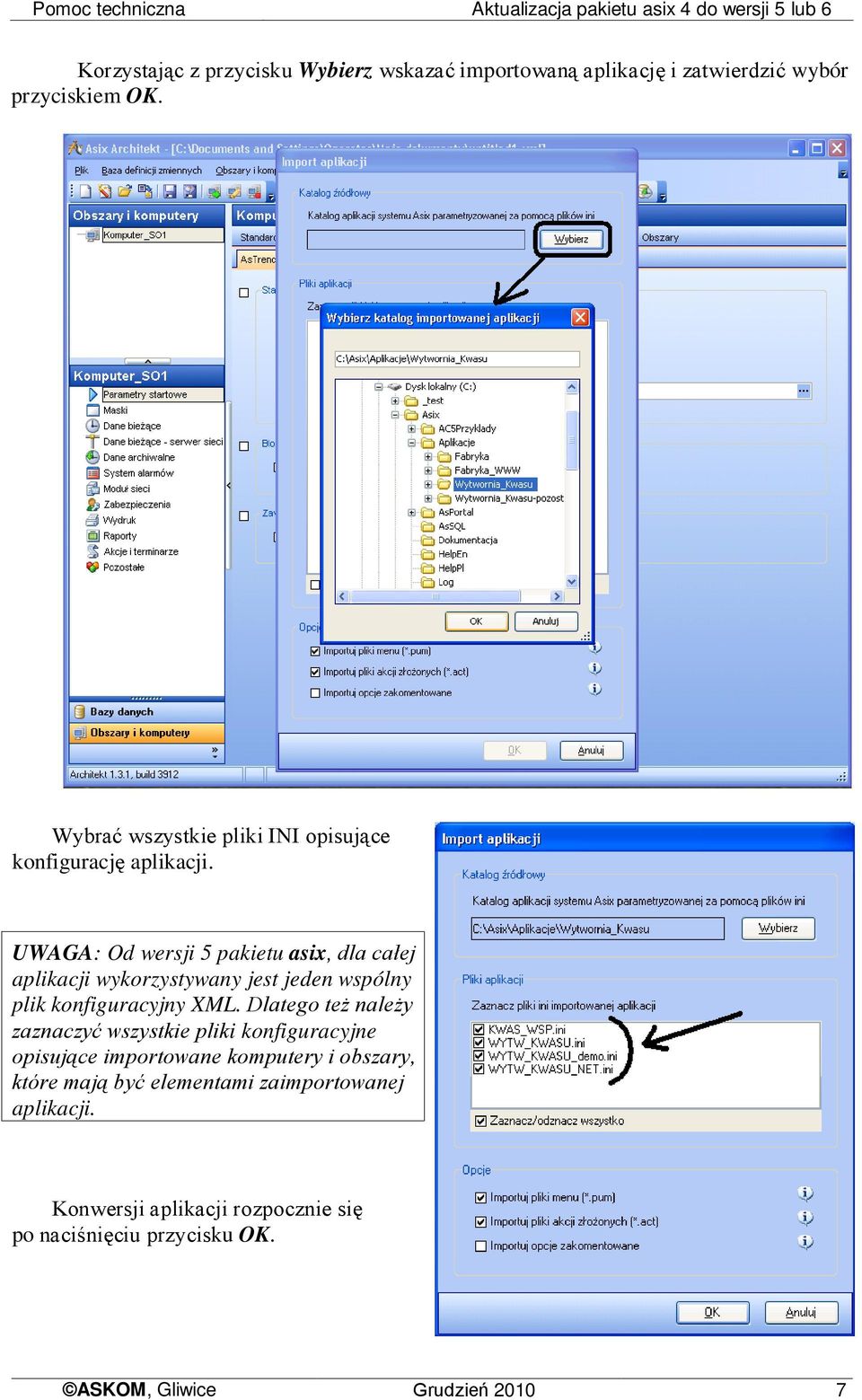 UWAGA: Od wersji 5 pakietu asix, dla całej aplikacji wykorzystywany jest jeden wspólny plik konfiguracyjny XML.