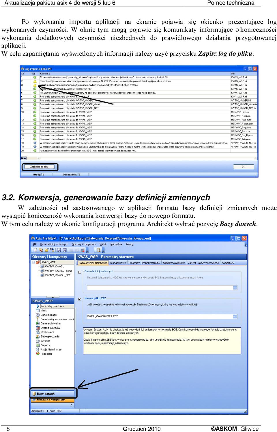 W celu zapamiętania wyświetlonych informacji należy użyć przycisku Zapisz log do pliku. 3.2.