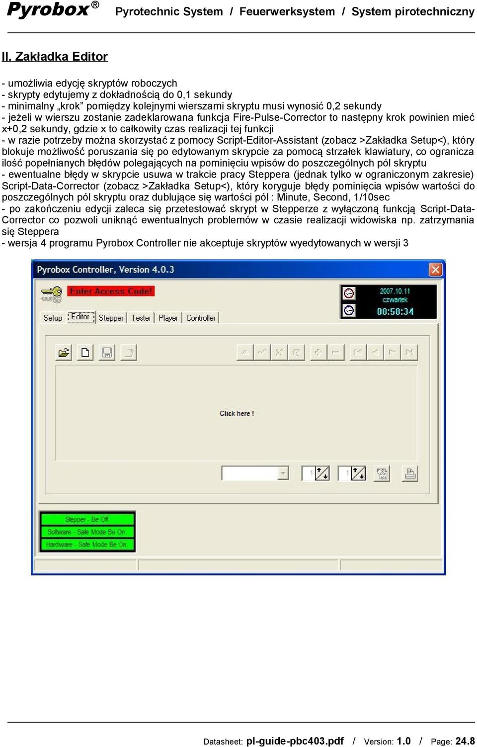 Script-Editor-Assistant (zobacz >Zakładka Setup<), który blokuje możliwość poruszania się po edytowanym skrypcie za pomocą strzałek klawiatury, co ogranicza ilość popełnianych błędów polegających na