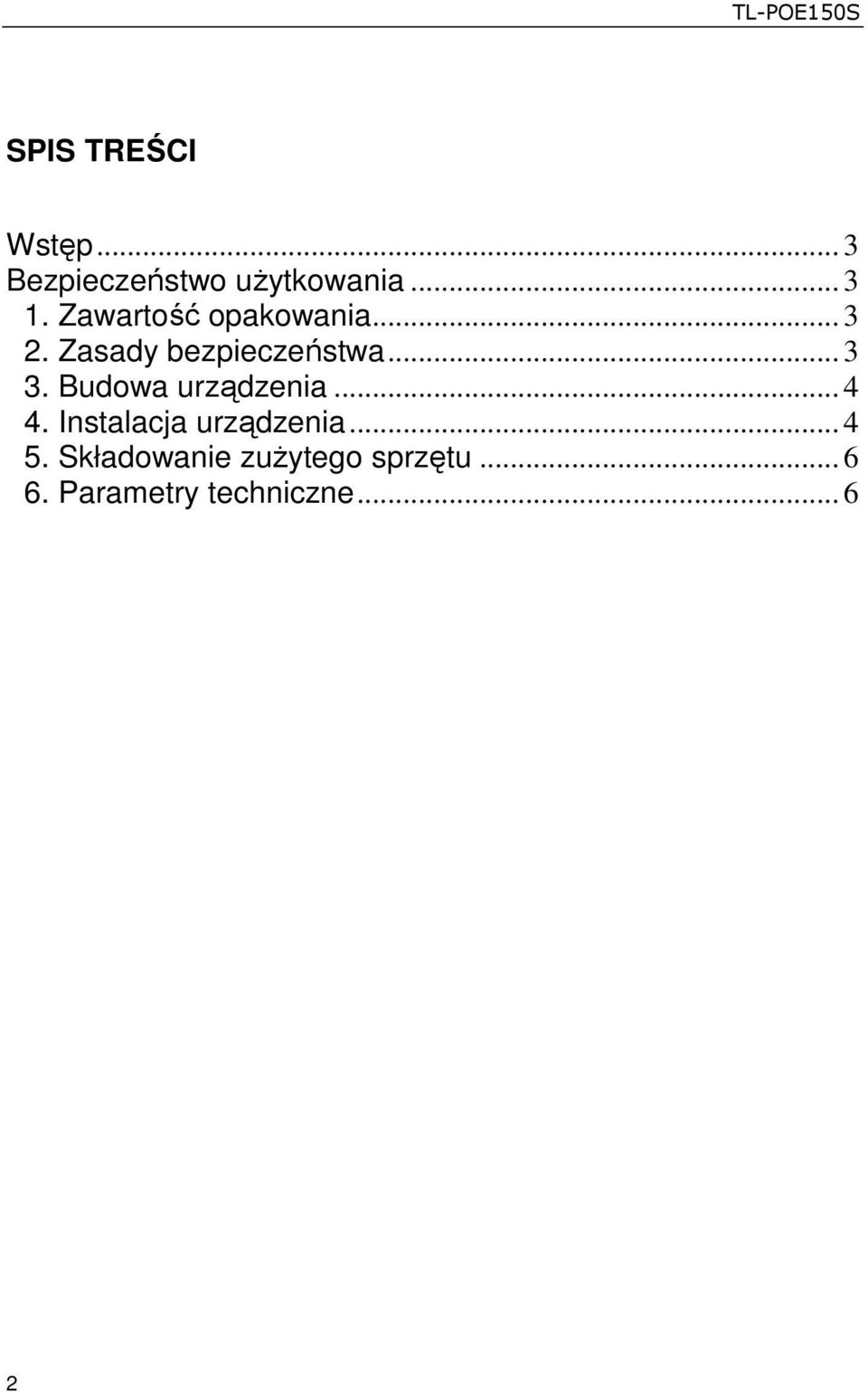 Budowa urządzenia... 4 4. Instalacja urządzenia... 4 5.